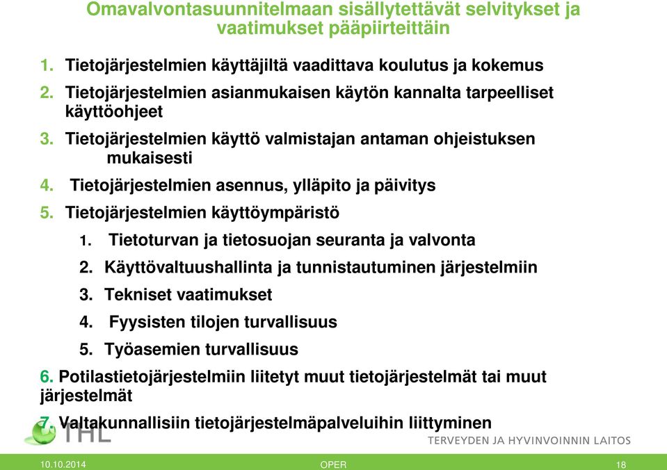 Tietojärjestelmien asennus, ylläpito ja päivitys 5. Tietojärjestelmien käyttöympäristö 1. Tietoturvan ja tietosuojan seuranta ja valvonta 2.