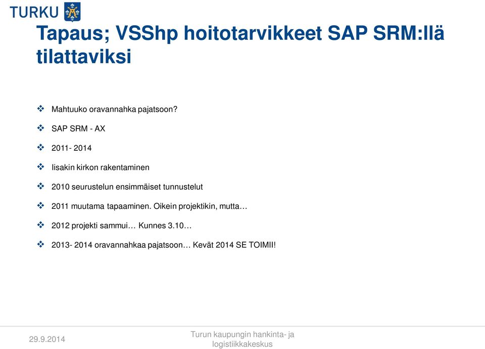 SAP SRM - AX 2011-2014 Iisakin kirkon rakentaminen 2010 seurustelun ensimmäiset