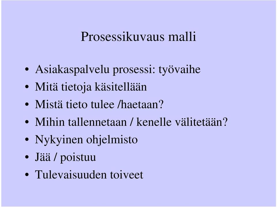 tulee /haetaan?