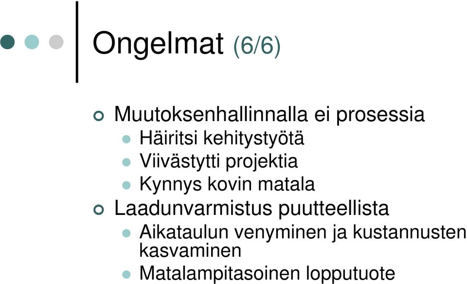 kovin matala Laadunvarmistus puutteellista Aikataulun