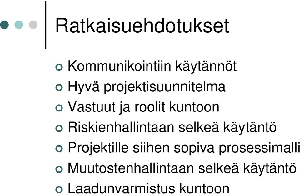 Riskienhallintaan selkeä käytäntö Projektille siihen