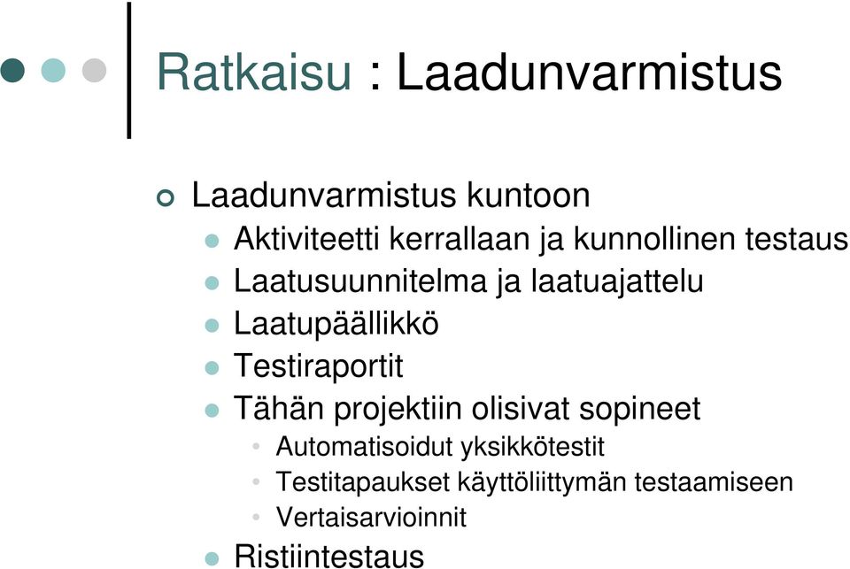 Testiraportit Tähän projektiin olisivat sopineet Automatisoidut