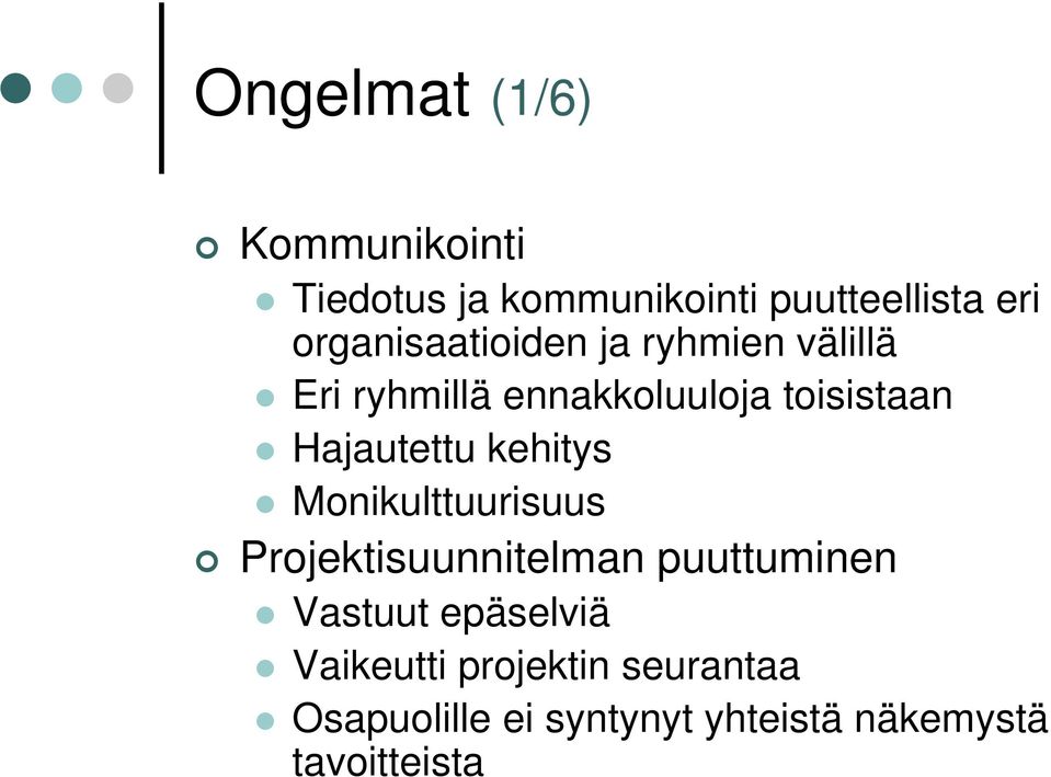 Hajautettu kehitys Monikulttuurisuus Projektisuunnitelman puuttuminen Vastuut