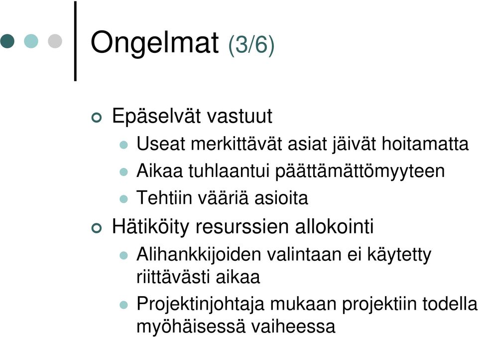 Hätiköity resurssien allokointi Alihankkijoiden valintaan ei käytetty