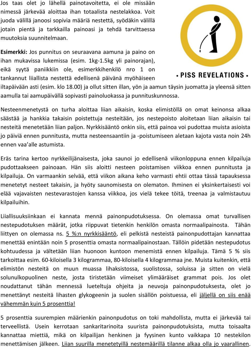 Esimerkki: Jos punnitus on seuraavana aamuna ja paino on ihan mukavissa lukemissa (esim. 1kg-1.