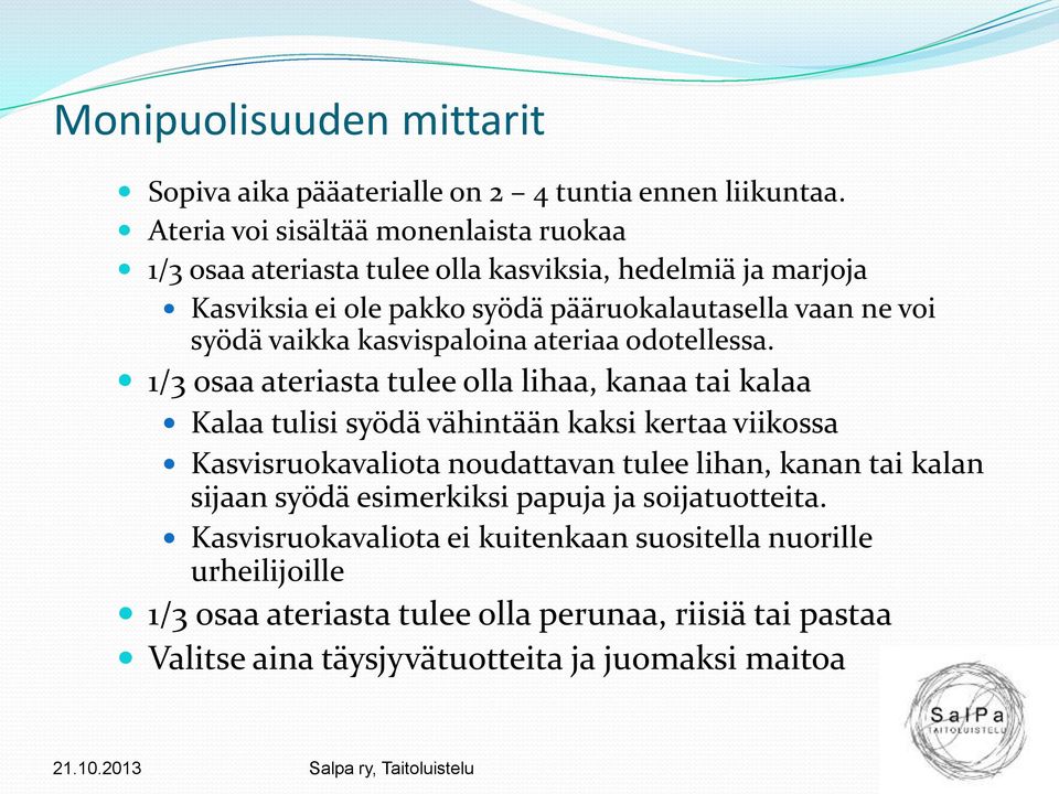 vaikka kasvispaloina ateriaa odotellessa.