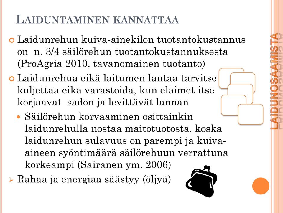 kuljettaa eikä varastoida, kun eläimet itse korjaavat sadon ja levittävät lannan Säilörehun korvaaminen osittainkin