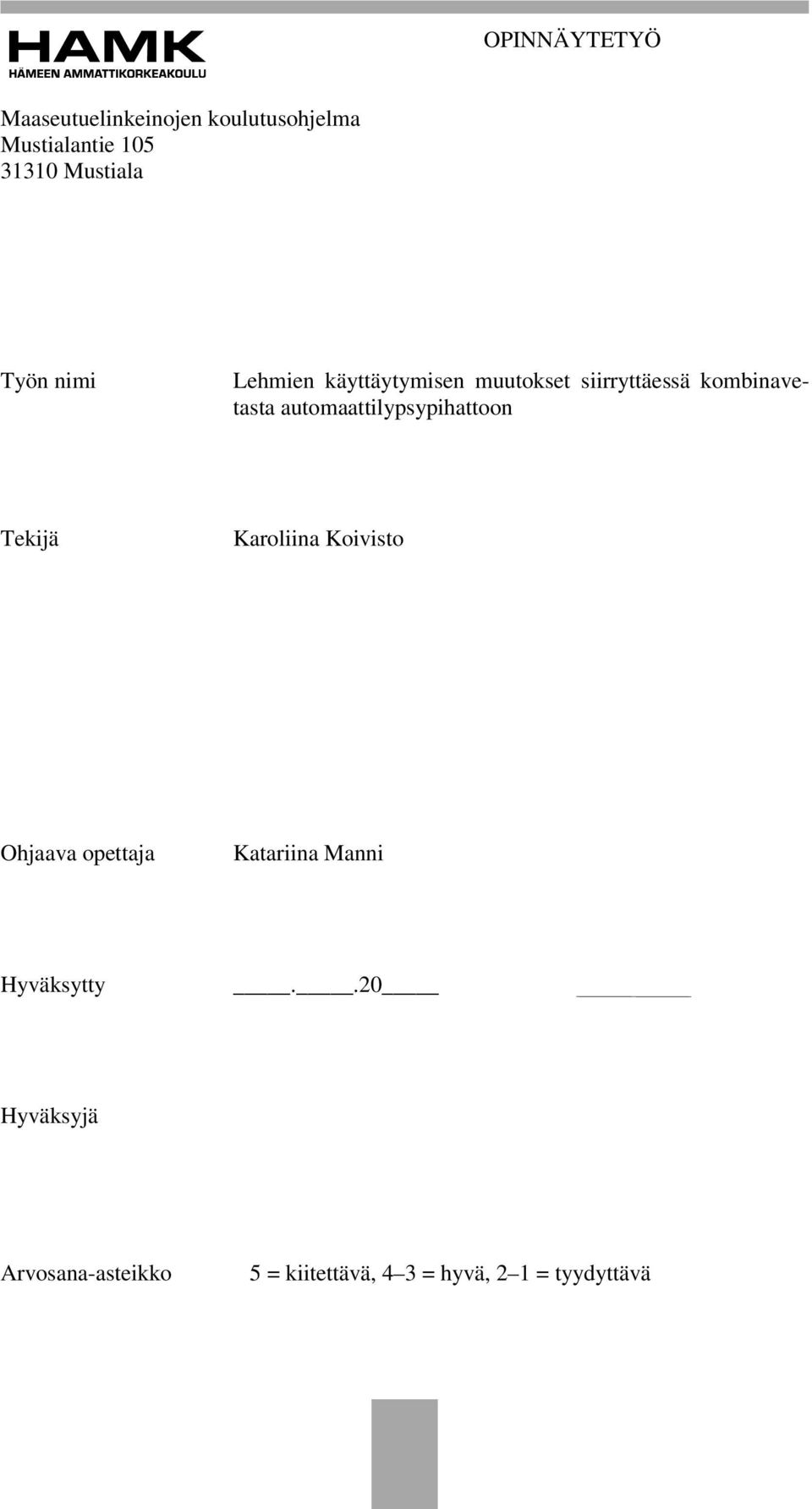 automaattilypsypihattoon Tekijä Karoliina Koivisto Ohjaava opettaja Katariina