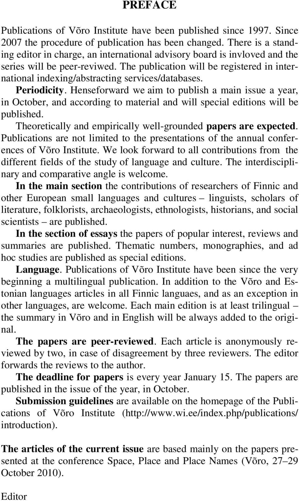 The publication will be registered in international indexing/abstracting services/databases. Periodicity.