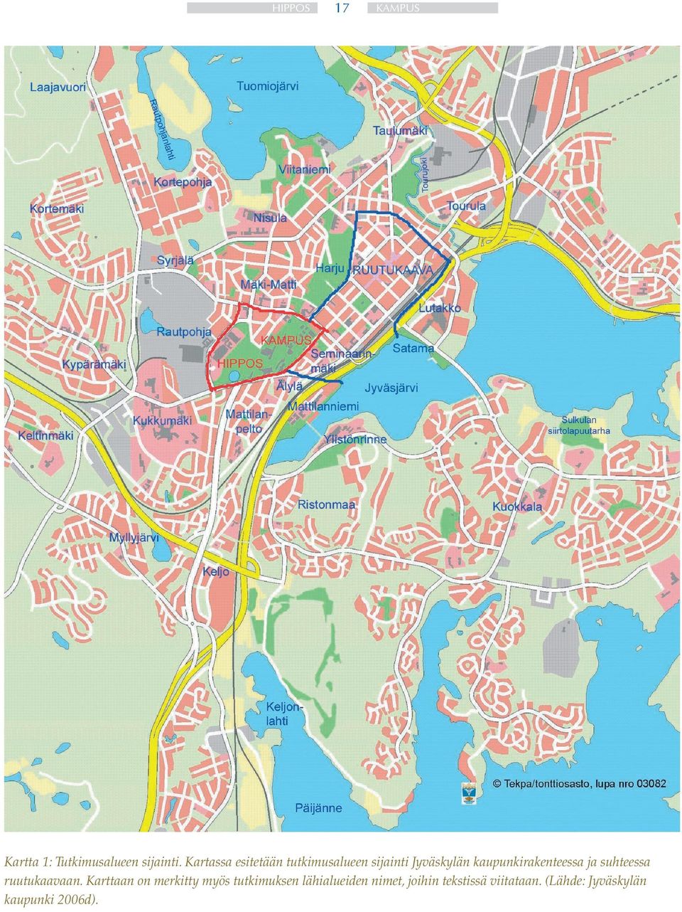 kaupunkirakenteessa ja suhteessa ruutukaavaan.