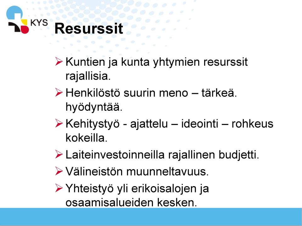 Kehitystyö - ajattelu ideointi rohkeus kokeilla.