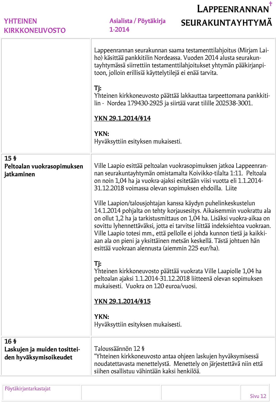 Yhteinen kirkkoneuvosto päättää lakkauttaa tarpeettomana pankkitilin - Nordea 17