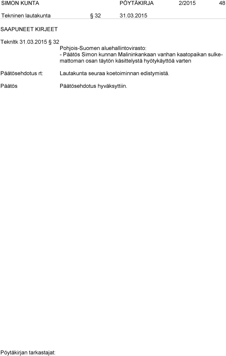 2015 32 Pohjois-Suomen aluehallintovirasto: - Simon kunnan Malininkankaan vanhan