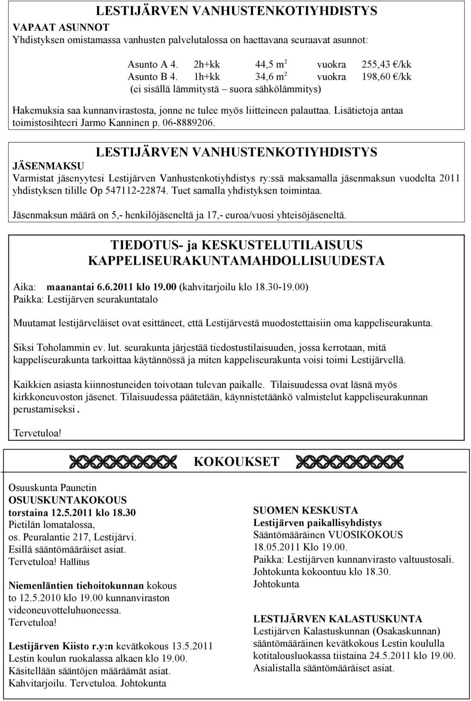 Lisätietoja antaa toimistosihteeri Jarmo Kanninen p. 06-8889206.
