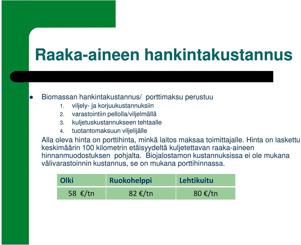 tuotantomaksuun viljelijälle Alla oleva hinta on porttihinta, minkä laitos maksaa toimittajalle.