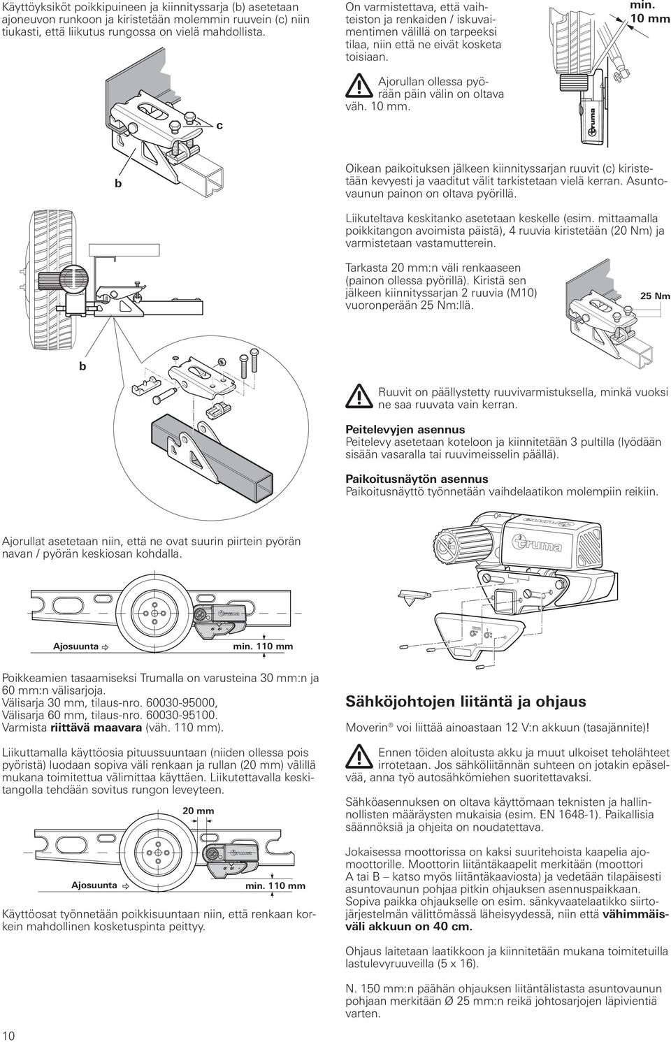 10 mm b Oikean paikoituksen jälkeen kiinnityssarjan ruuvit (c) kiristetään kevyesti ja vaaditut välit tarkistetaan vielä kerran. Asuntovaunun painon on oltava pyörillä.