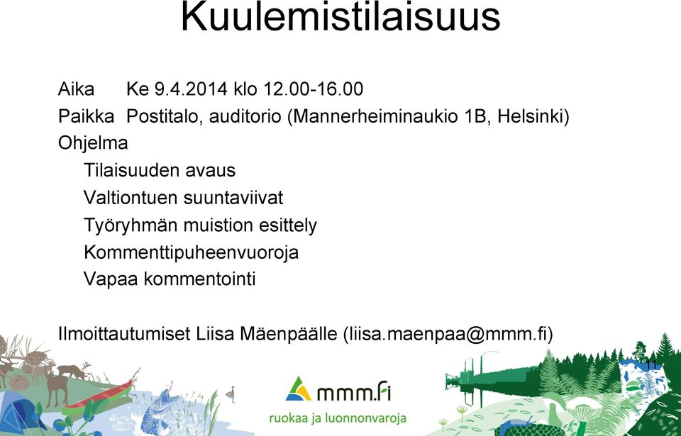 Tilaisuuden avaus Valtiontuen suuntaviivat Työryhmän muistion esittely