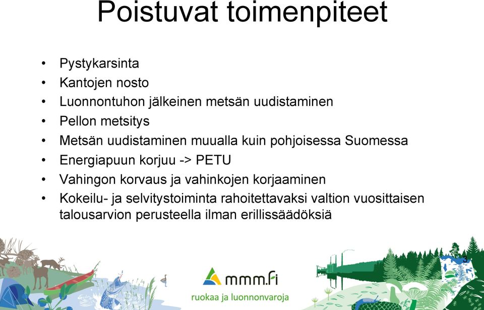 Energiapuun korjuu -> PETU Vahingon korvaus ja vahinkojen korjaaminen Kokeilu- ja