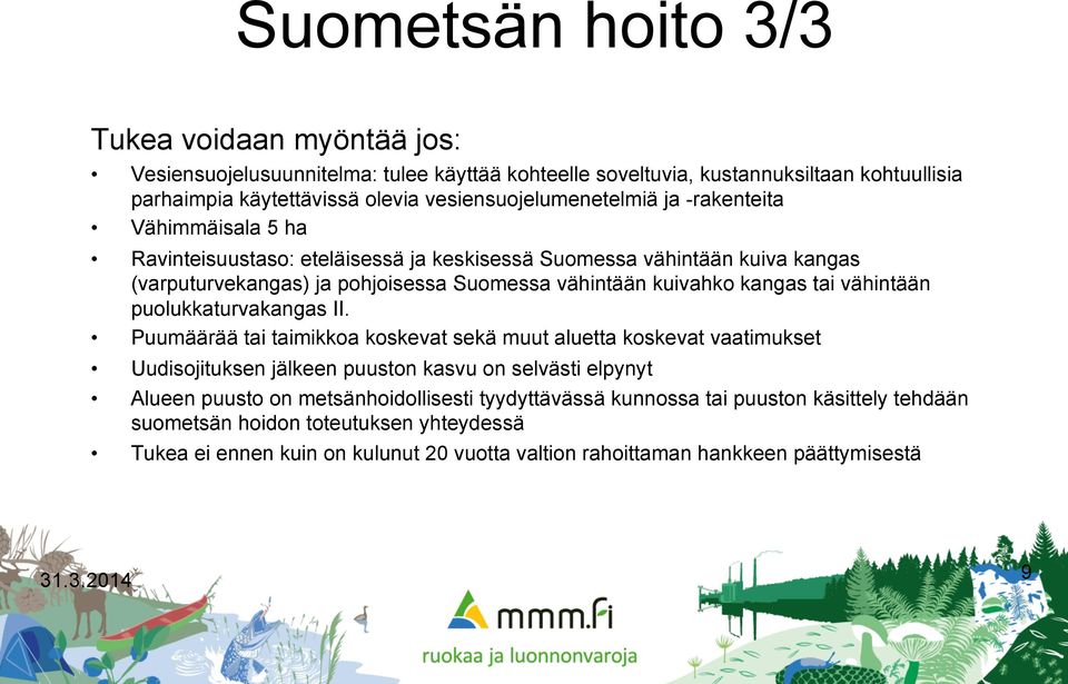 kuivahko kangas tai vähintään puolukkaturvakangas II.