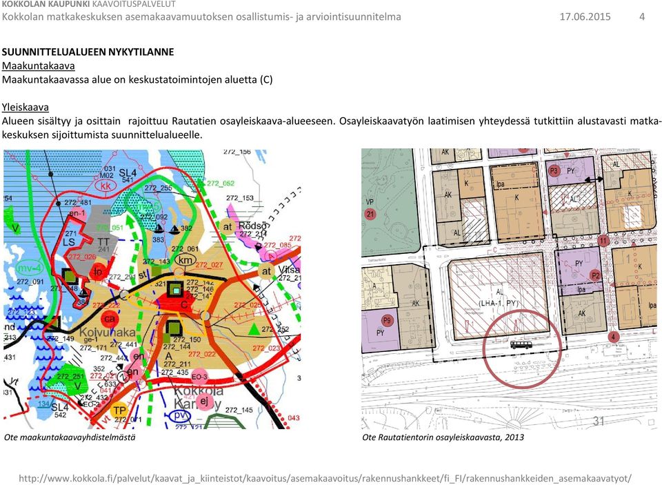 Yleiskaava Alueen sisältyy ja osittain rajoittuu Rautatien osayleiskaava-alueeseen.