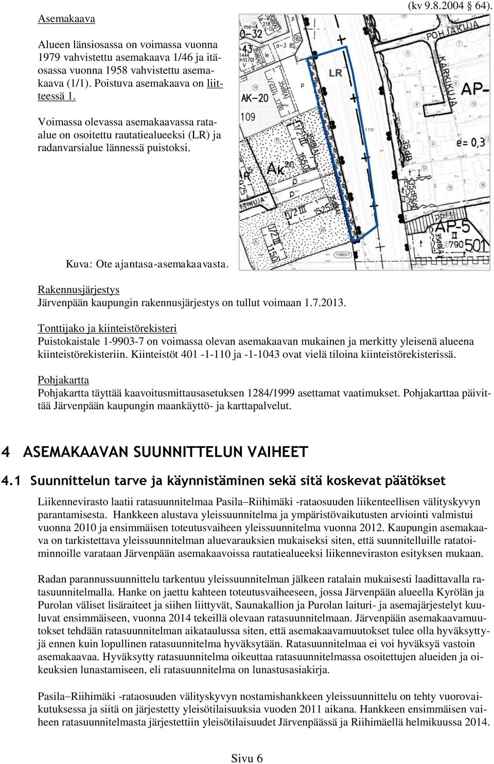 Rakennusjärjestys Järvenpään kaupungin rakennusjärjestys on tullut voimaan 1.7.2013.