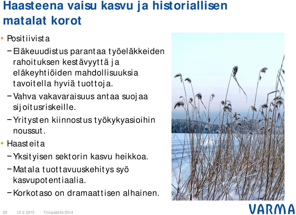 Vahva vakavaraisuus antaa suojaa sijoitusriskeille. Yritysten kiinnostus työkykyasioihin noussut.