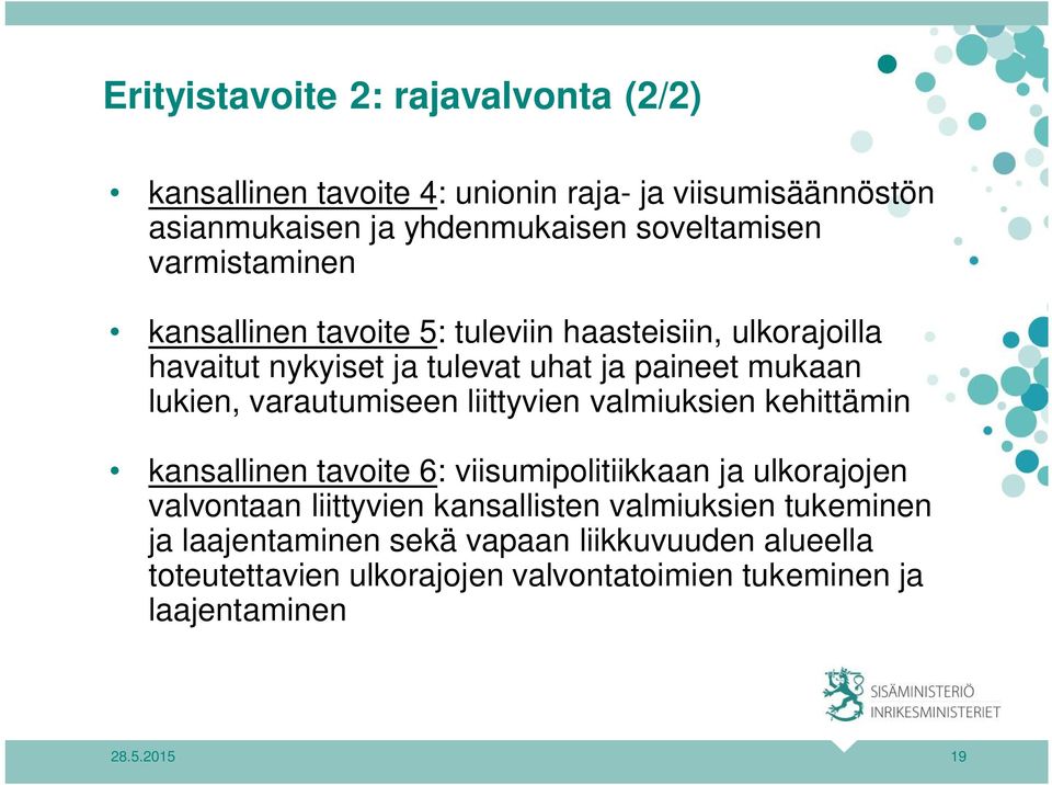 varautumiseen liittyvien valmiuksien kehittämin kansallinen tavoite 6: viisumipolitiikkaan ja ulkorajojen valvontaan liittyvien kansallisten