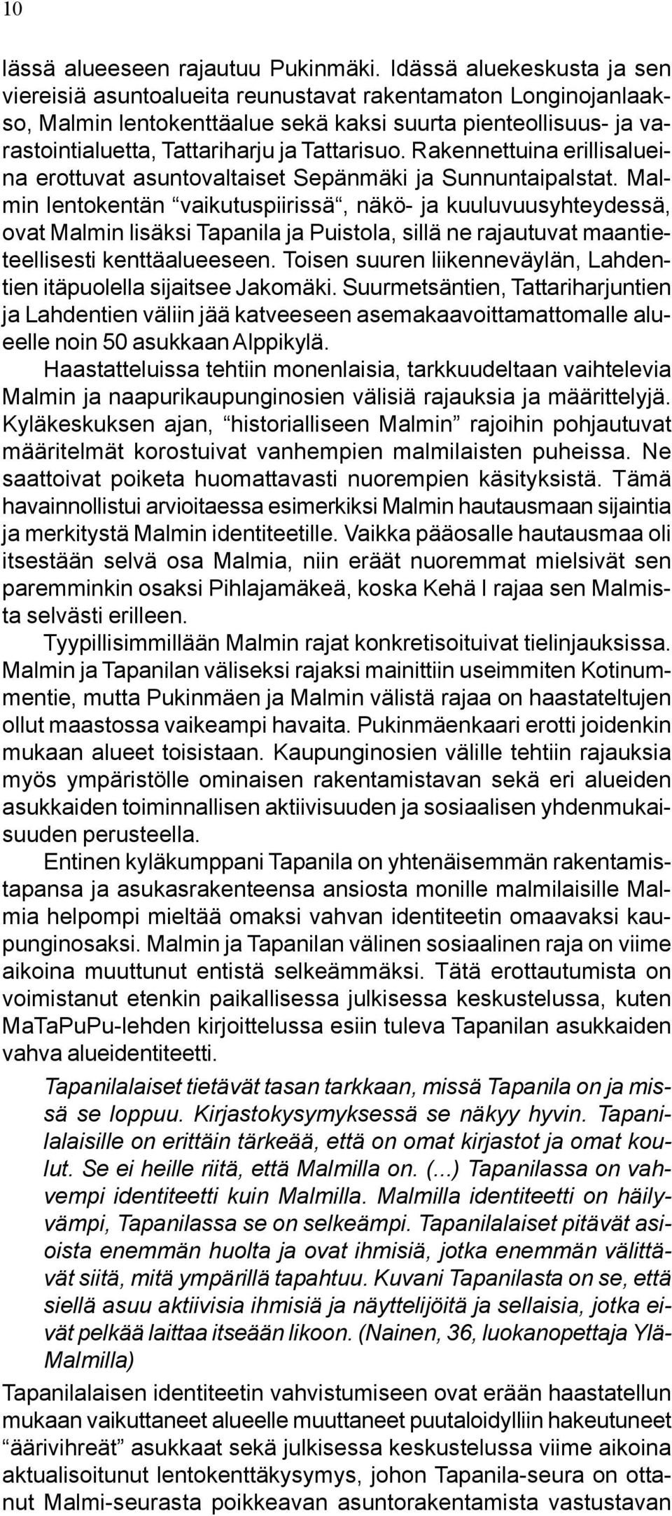 Tattarisuo. Rakennettuina erillisalueina erottuvat asuntovaltaiset Sepänmäki ja Sunnuntaipalstat.