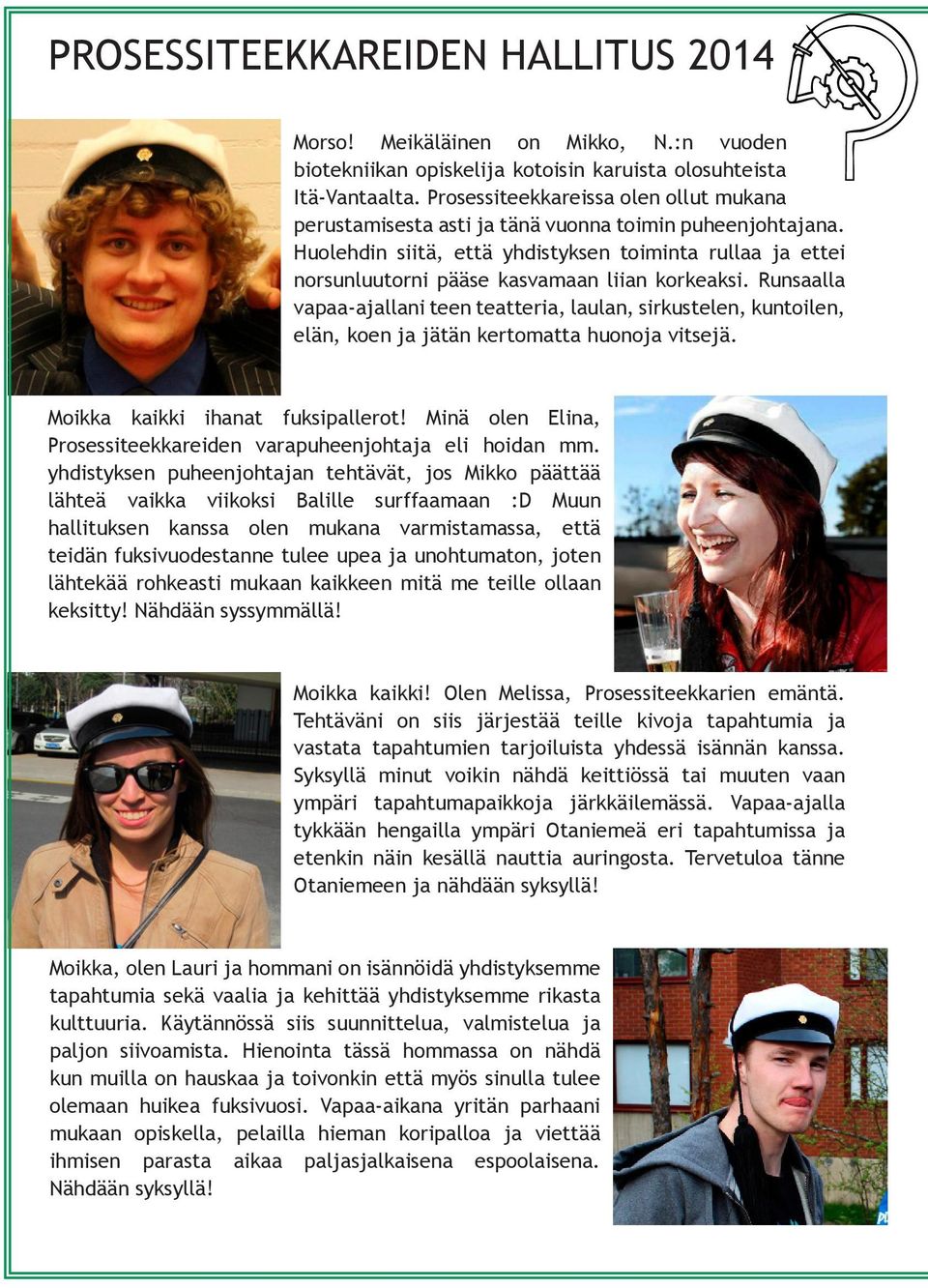 Huolehdin siitä, että yhdistyksen toiminta rullaa ja ettei norsunluutorni pääse kasvamaan liian korkeaksi.