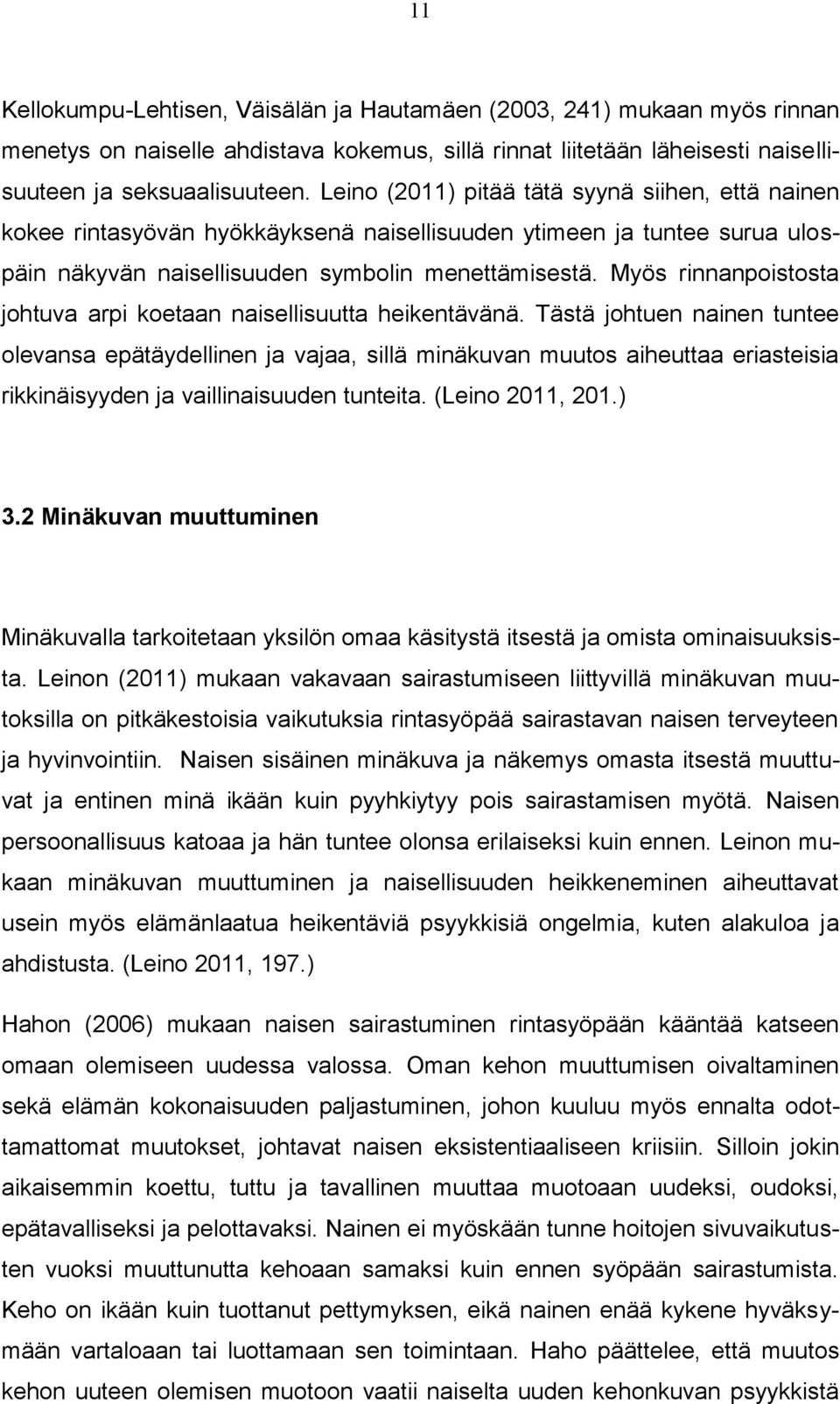 Myös rinnanpoistosta johtuva arpi koetaan naisellisuutta heikentävänä.