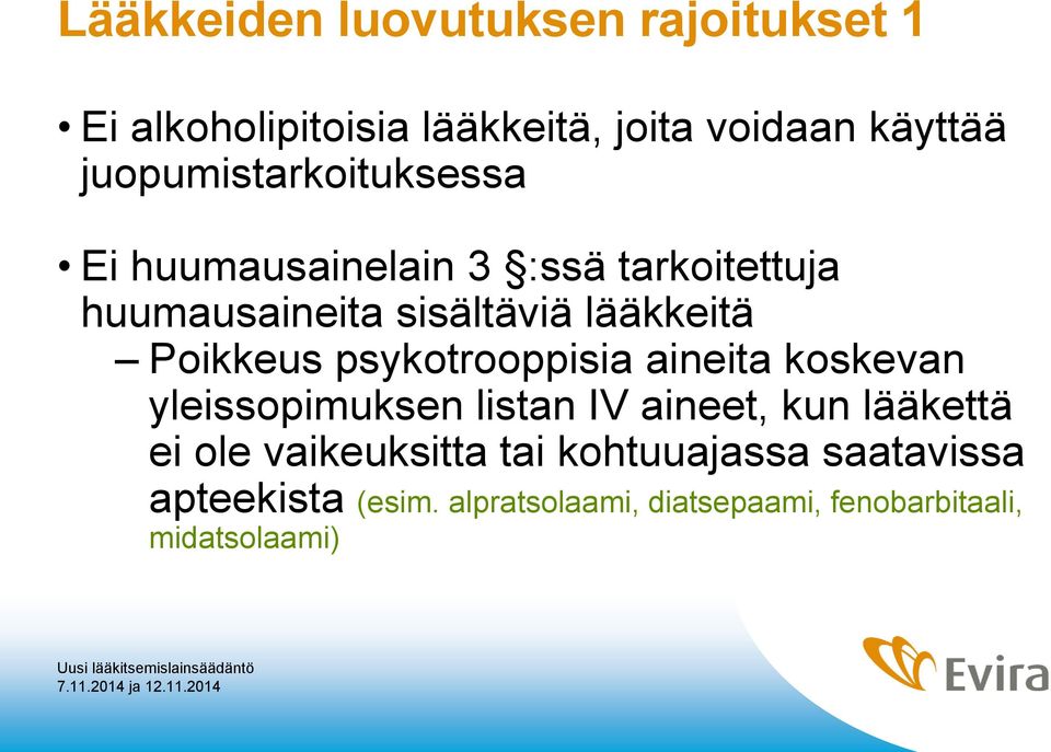 Poikkeus psykotrooppisia aineita koskevan yleissopimuksen listan IV aineet, kun lääkettä ei ole