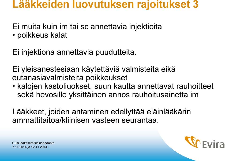 Ei yleisanestesiaan käytettäviä valmisteita eikä eutanasiavalmisteita poikkeukset kalojen kastoliuokset,