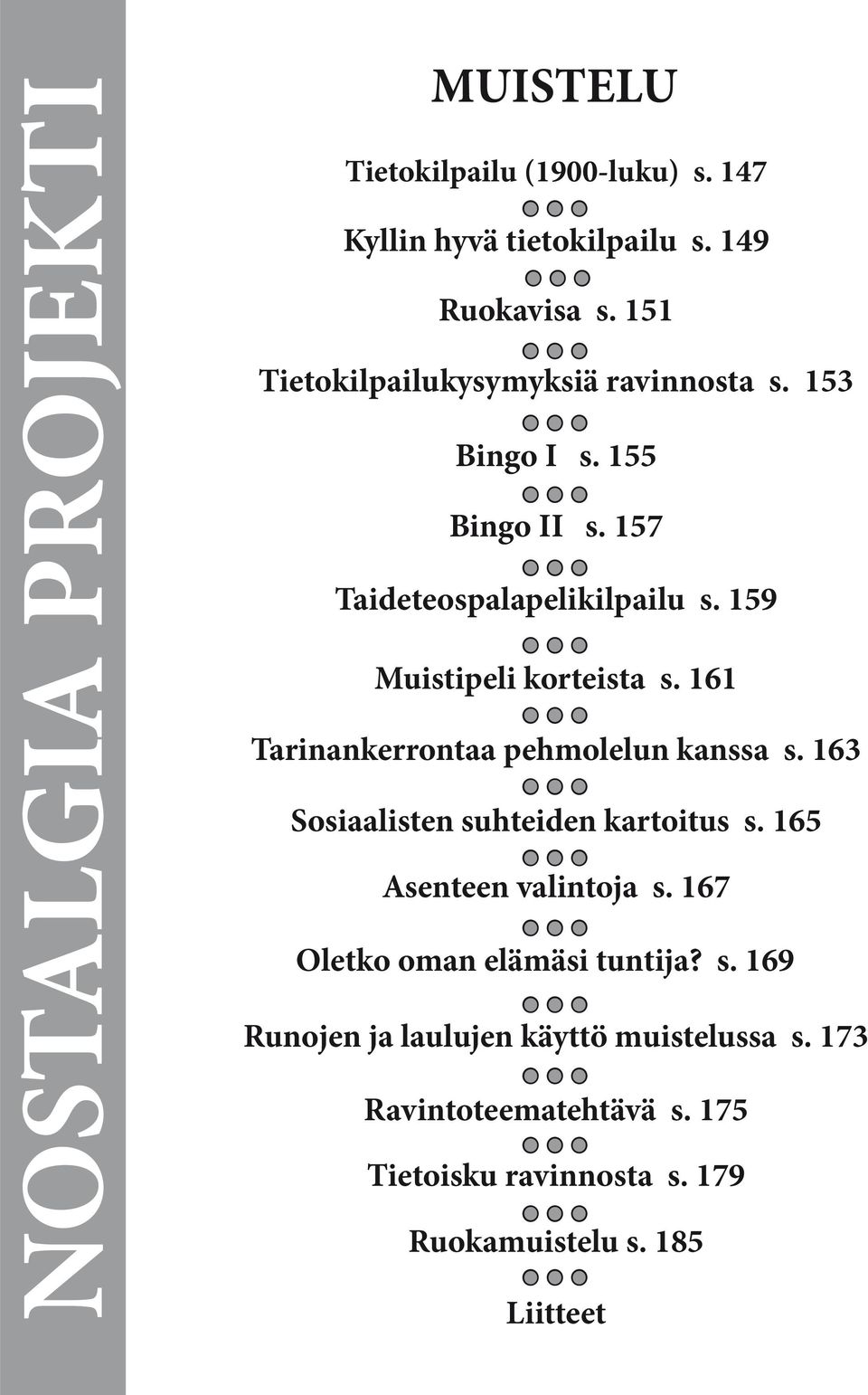 159 Muistipeli korteista s. 161 Tarinankerrontaa pehmolelun kanssa s. 163 Sosiaalisten suhteiden kartoitus s.