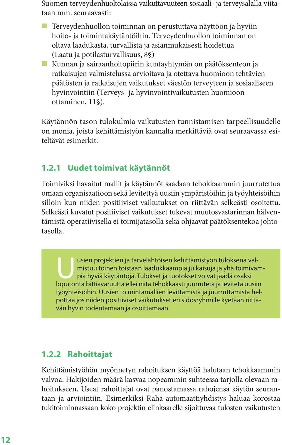 valmistelussa arvioitava ja otettava huomioon tehtävien päätösten ja ratkaisujen vaikutukset väestön terveyteen ja sosiaaliseen hyvinvointiin (Terveys- ja hyvinvointivaikutusten huomioon ottaminen,