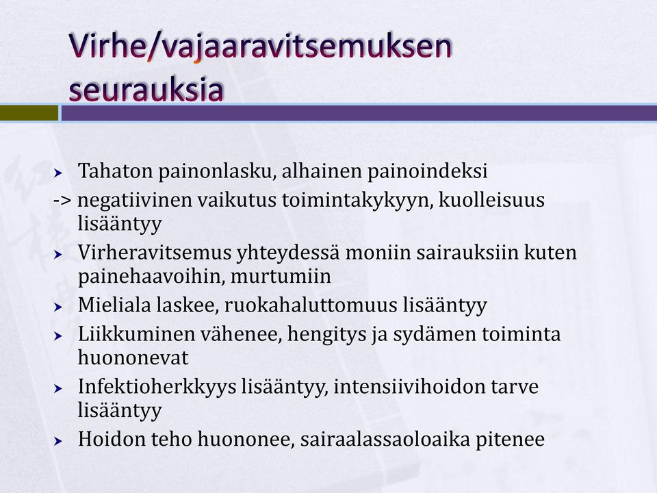 laskee, ruokahaluttomuus lisääntyy Liikkuminen vähenee, hengitys ja sydämen toiminta huononevat