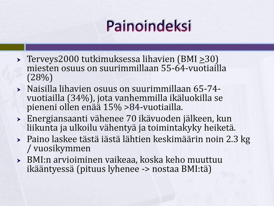 Energiansaanti vähenee 70 ikävuoden jälkeen, kun liikunta ja ulkoilu vähentyä ja toimintakyky heiketä.