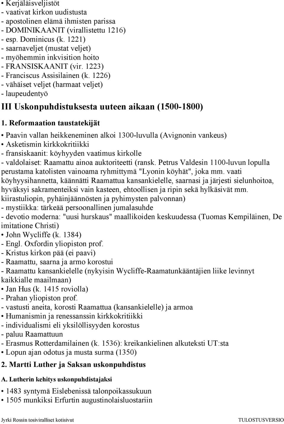 1226) - vähäiset veljet (harmaat veljet) - laupeudentyö III Uskonpuhdistuksesta uuteen aikaan (1500-1800) 1.