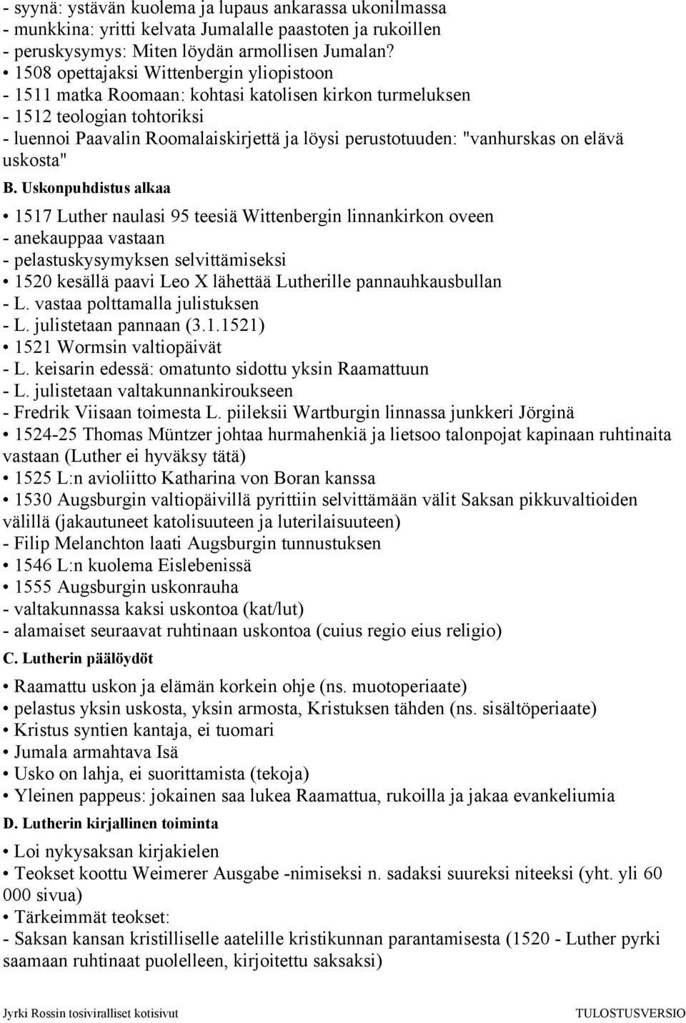 "vanhurskas on elävä uskosta" B.