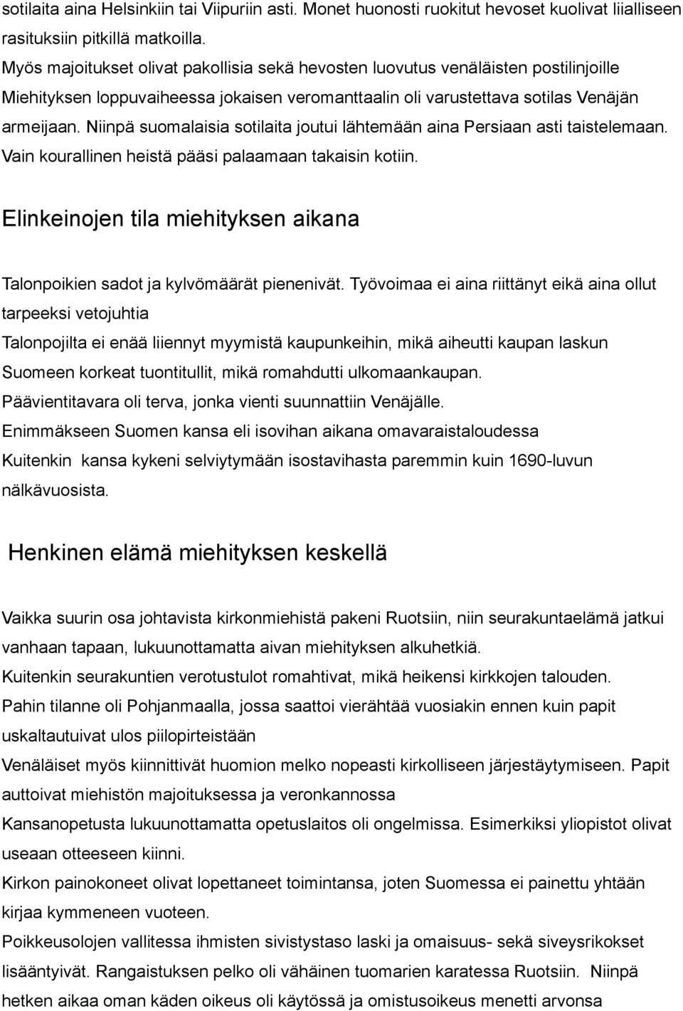 Niinpä suomalaisia sotilaita joutui lähtemään aina Persiaan asti taistelemaan. Vain kourallinen heistä pääsi palaamaan takaisin kotiin.