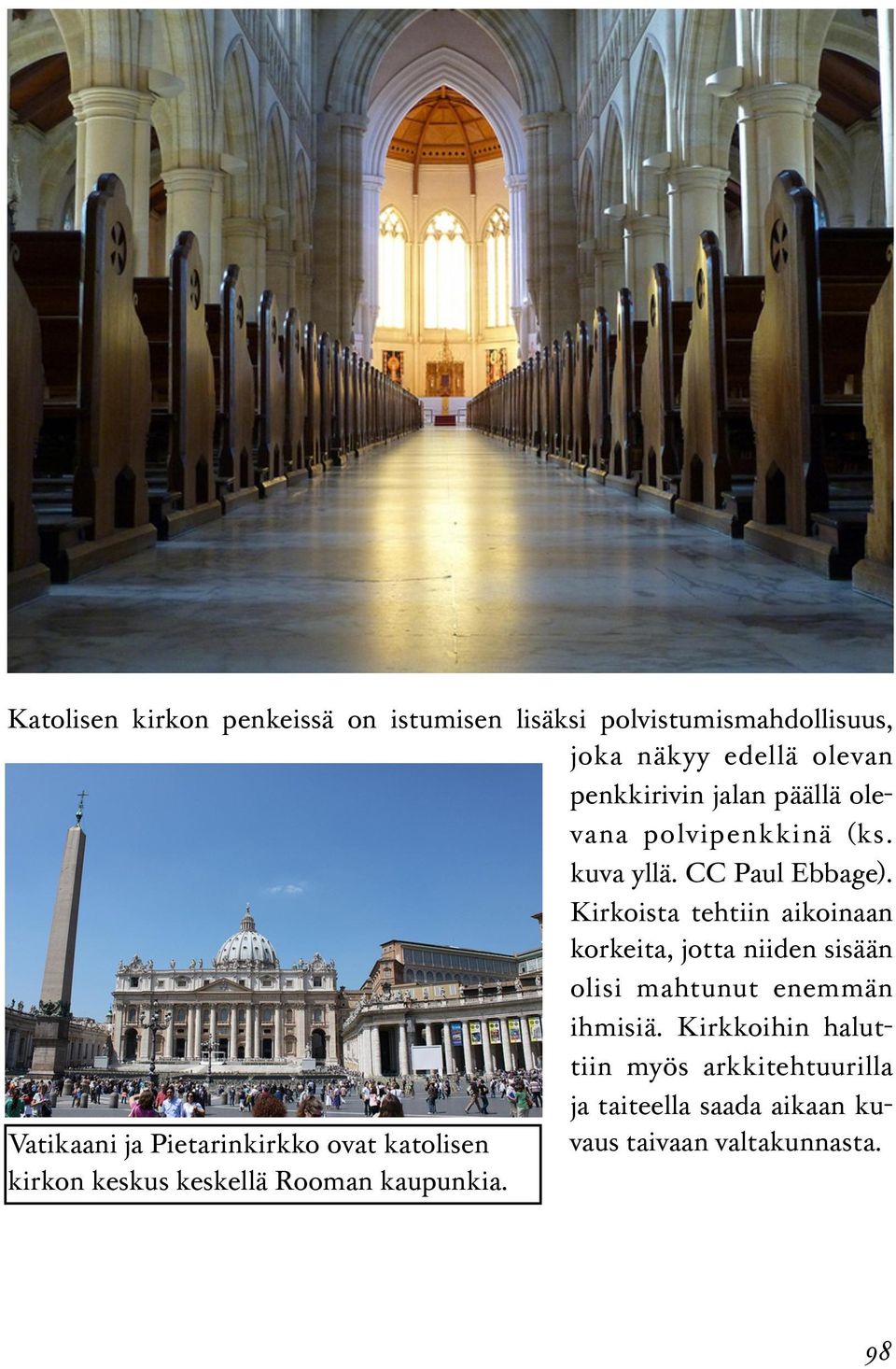 Kirkoista tehtiin aikoinaan korkeita, jotta niiden sisään olisi mahtunut enemmän ihmisiä.