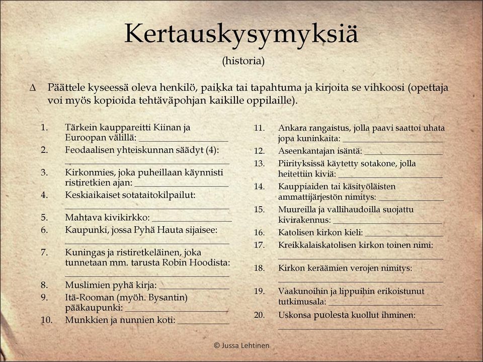 Mahtava kivikirkko: 6. Kaupunki, jossa Pyhä Hauta sijaisee: 7. Kuningas ja ristiretkeläinen, joka tunnetaan mm. tarusta Robin Hoodista: 8. Muslimien pyhä kirja: 9. Itä-Rooman (myöh.