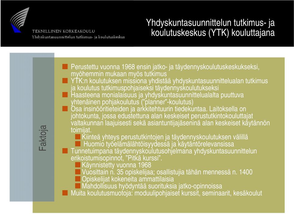 planner -koulutus) Osa insinööritieteiden ja arkkitehtuurin tiedekuntaa.