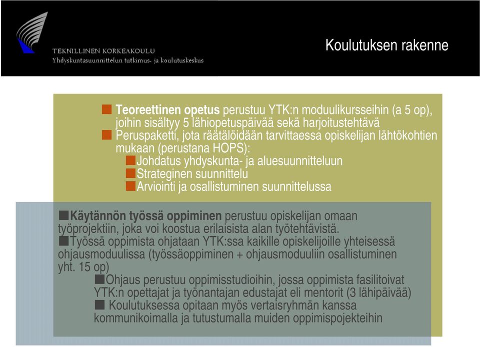 omaan työprojektiin, joka voi koostua erilaisista alan työtehtävistä.