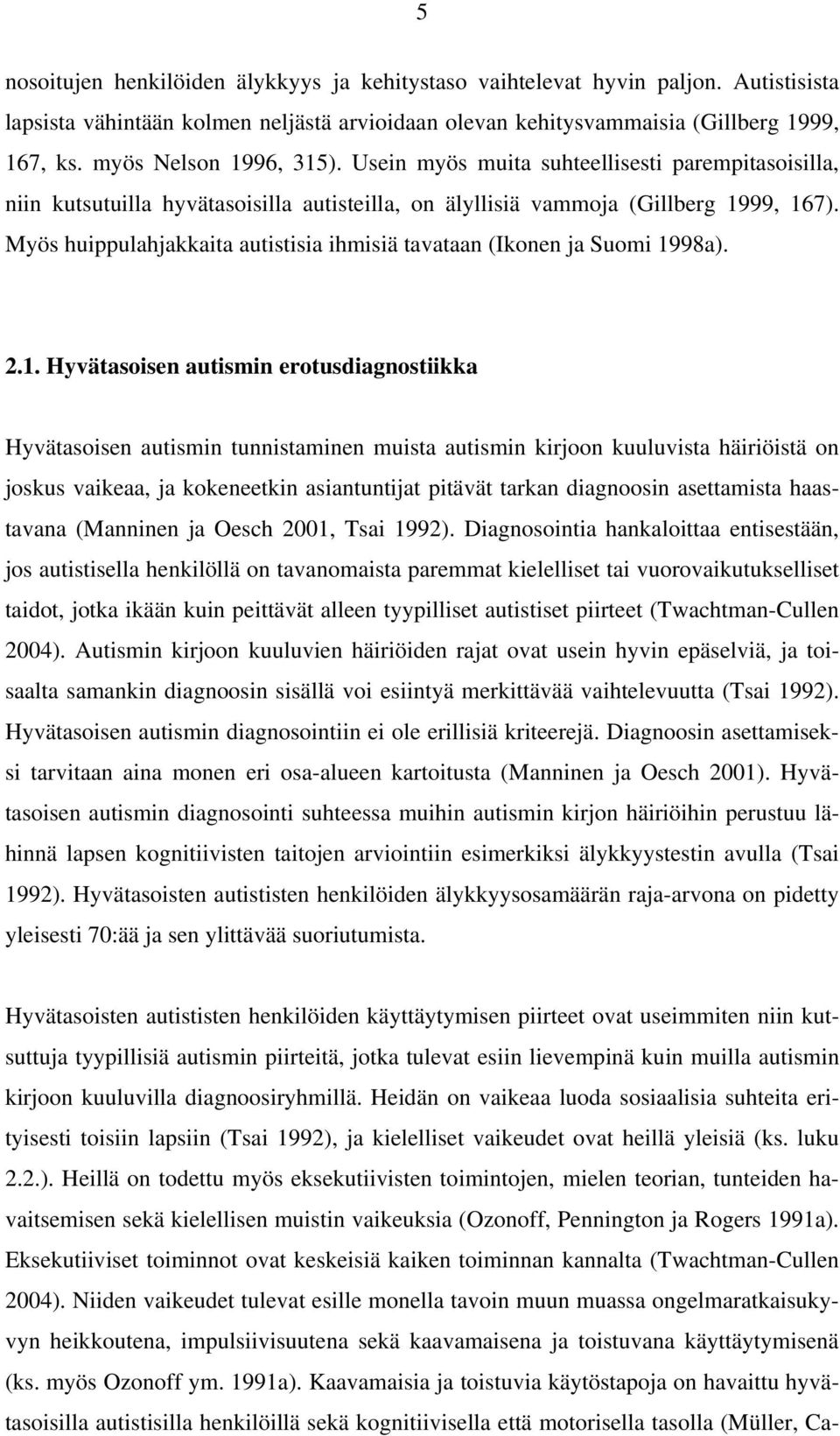 Myös huippulahjakkaita autistisia ihmisiä tavataan (Ikonen ja Suomi 19