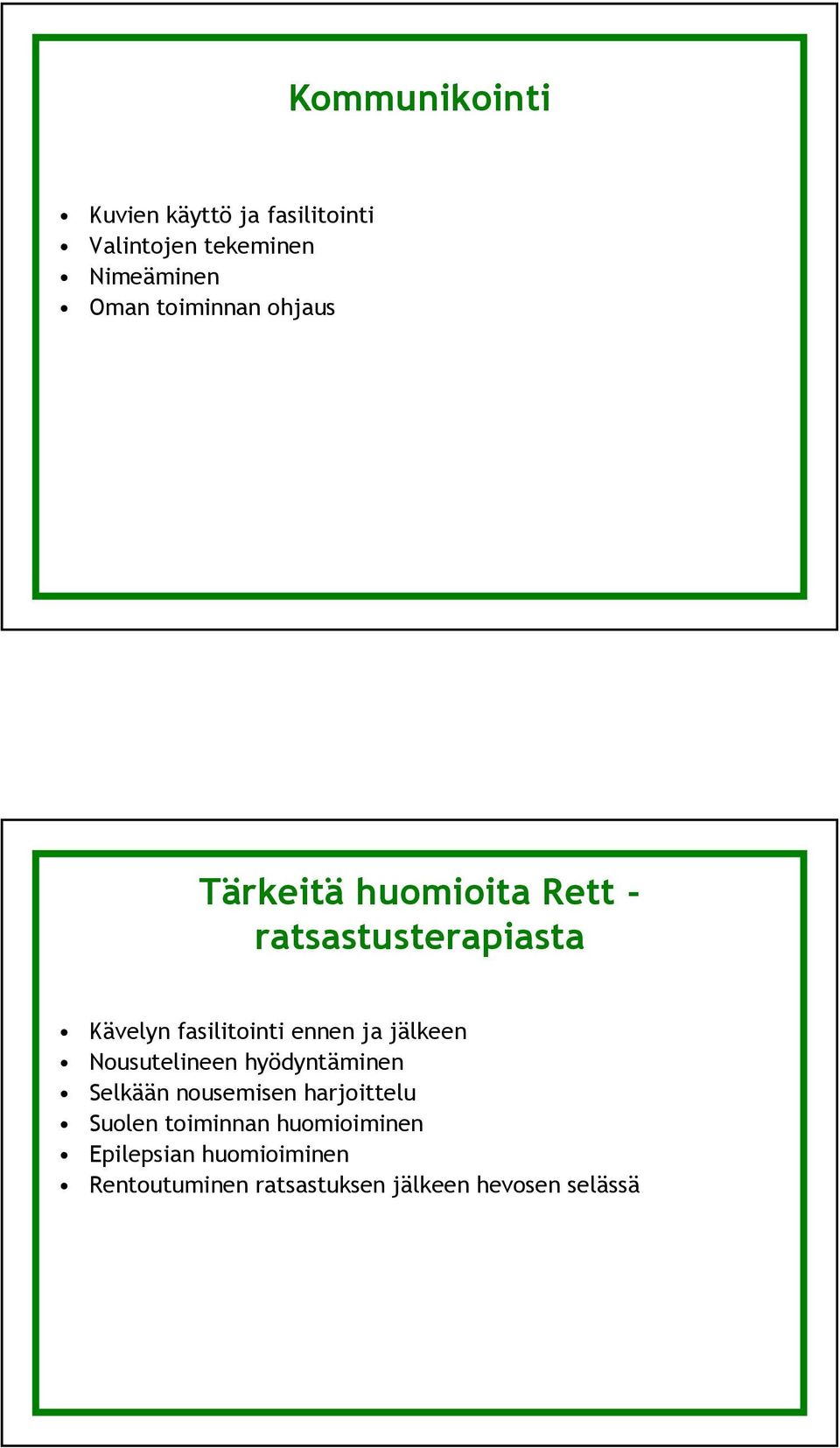 ennen ja jälkeen Nousutelineen hyödyntäminen Selkään nousemisen harjoittelu Suolen