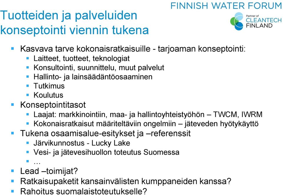 hallintoyhteistyöhön TWCM, IWRM Kokonaisratkaisut määriteltäviin ongelmiin jäteveden hyötykäyttö Tukena osaamisalue-esitykset ja referenssit