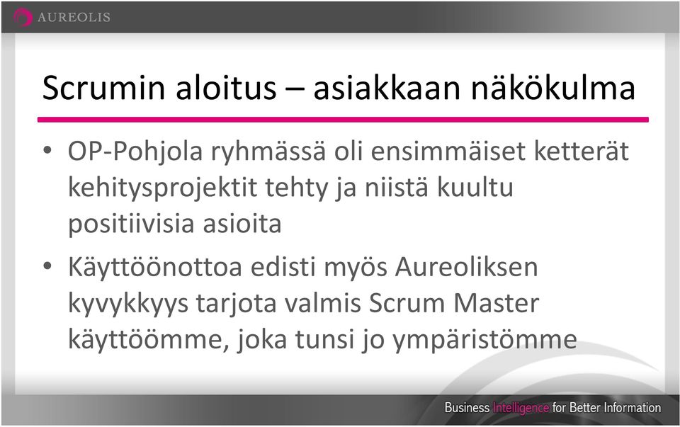 positiivisia asioita Käyttöönottoa edisti myös Aureoliksen