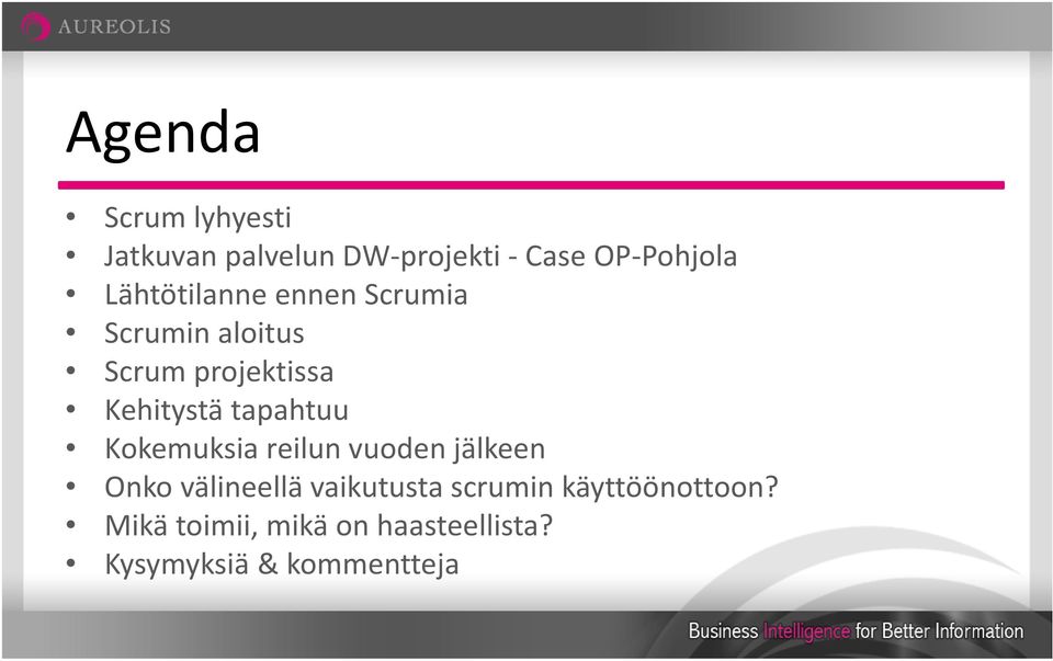 tapahtuu Kokemuksia reilun vuoden jälkeen Onko välineellä vaikutusta