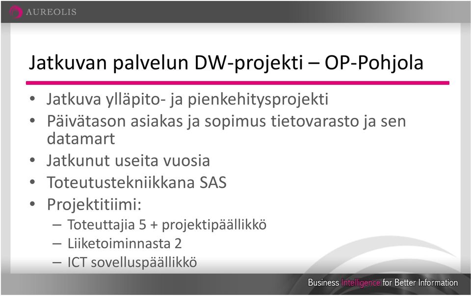 datamart Jatkunut useita vuosia Toteutustekniikkana SAS