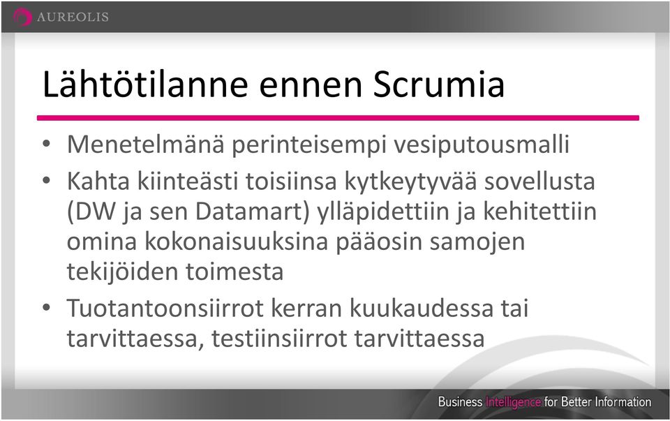 ylläpidettiin ja kehitettiin omina kokonaisuuksina pääosin samojen